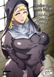 Under the Nun's habit Tucked Away, I Can't Stop Cumming!